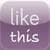 likeTHIS