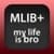 MLIB+ ~ My Life Is Bro