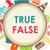 True or False Facts