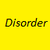 Disorder and its reasons