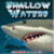 shalow waters