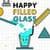 Happy Filled Glass